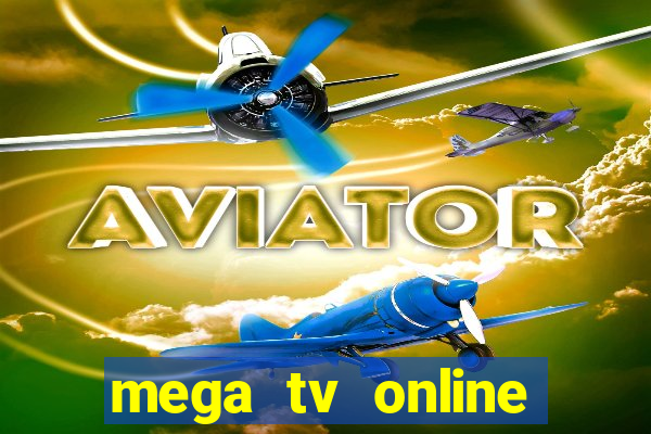 mega tv online gratis futebol ao vivo